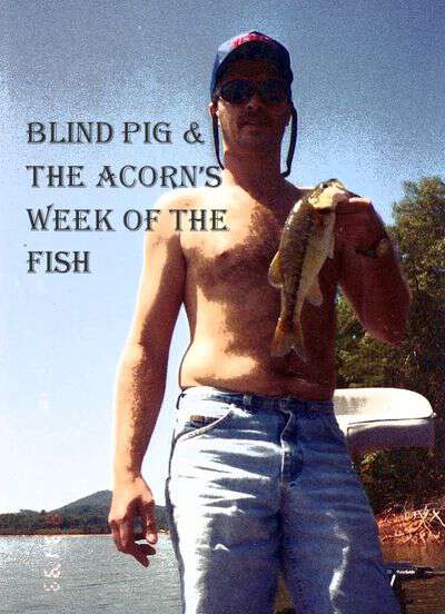 Blind Pig & The Acorn's Week Of The Fish