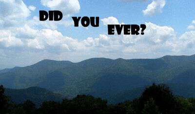 Did You Ever in Appalachia