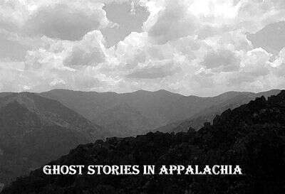 Why there are so many ghost stories in appalachia