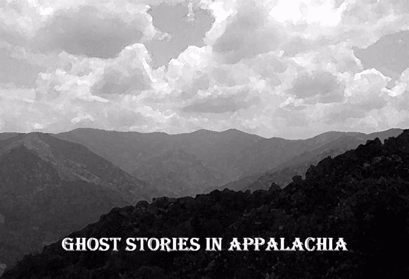 Why there are so many ghost stories in appalachia