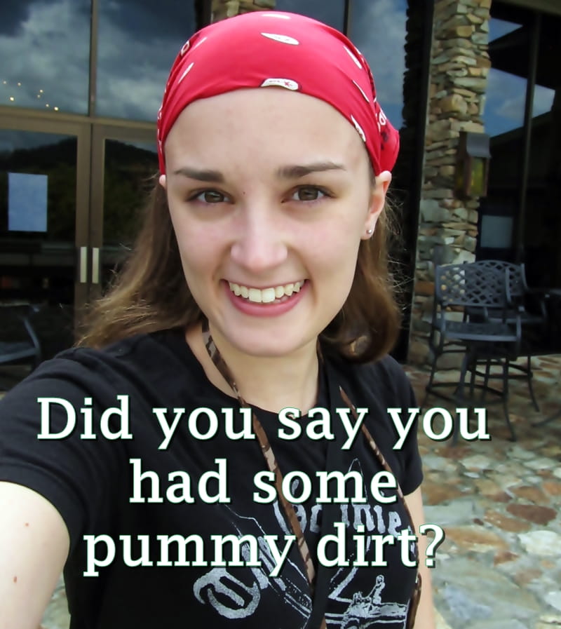girl asking about pummy dirt